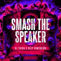 Smash the Speaker - Single - DJ Thera & Deep Dimension