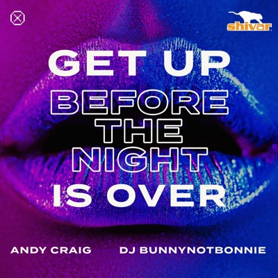 Get Up (Before the Night Is Over) - Single