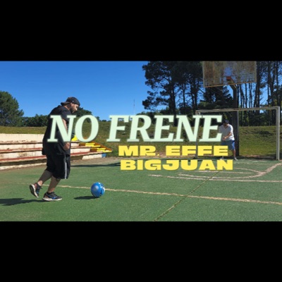 No Frene  Mr. Effe ft Big Juan - Single