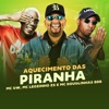 Aquecimento das Piranha (feat. Dg Prod) - Single