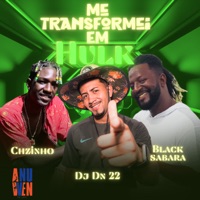 Me Transformei em Hulk - Single - Black Sabará, DJ Dn 22 & Chzinho oficial