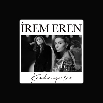 Listen to İrem Eren, watch music videos, read bio, see tour dates & more!