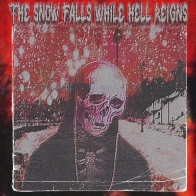 The Snow Falls While Hell Reigns - EP