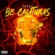 Be Cautious Single
