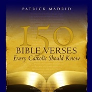 150 Bible Verses Every Catholic Should Know (Unabridged) - Patrick Madrid