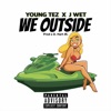 We Outside (feat. J Wet) - Single