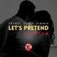 Lets Pretend feat Dj Ozlam Single