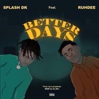 Better Days (feat. Ruhdee) - Single - Splash DK