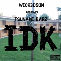 IDK (feat. Tsunami Barz) - Single - Wick3dsOn