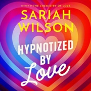 Hypnotized by Love (Unabridged) - Sariah Wilson