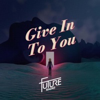 Give In To You - Single - Future Radio