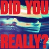 Did You Really? (feat. Freja) - Single