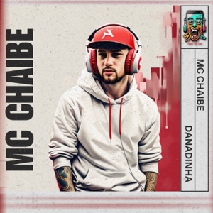 Danadinha (feat. MC CHAIBE)