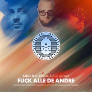 Fuck Alle De Andre (feat. Jimilian & Alex Skrindo)