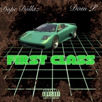 First Class (feat. Dom P) - Single - DopeDollaz