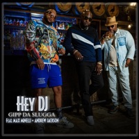 Hey DJ (feat. Andrew Jackson & Max Minelli) - Single - Gipp da Slugga