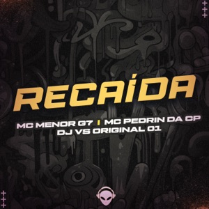 Mc Menor G7 Mc Pedrin da CP - Recaída (feat. Mc Pedrin da CP)