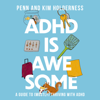 ADHD is Awesome - Penn Holderness & Kim Holderness