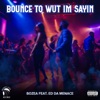 Bounce To Wut Im Sayin (feat. ED DA MENACE) - Single