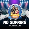 NO SUFRIRE POR NADIE