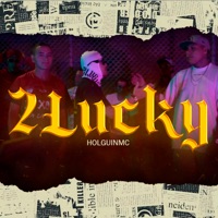 2 Lucky - Single - Holguin MC