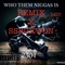 Who Them Niggas Is (Remix) [feat. Ssbg Kwon] - GC Boonie lyrics