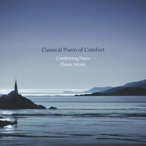 Classical Piano of Comfort - Comforting Piano Classic Music
