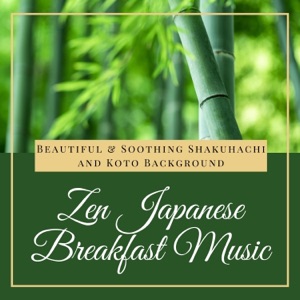 Zen Japanese Breakfast Music - Beautiful & Soothing Shakuhachi and Koto Background