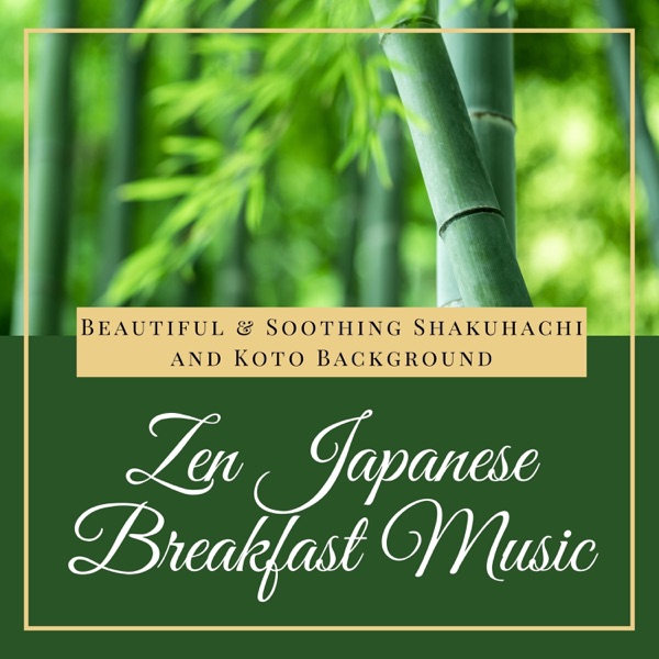 Zen Japanese Breakfast Music - Beautiful & Soothing Shakuhachi and Koto Background