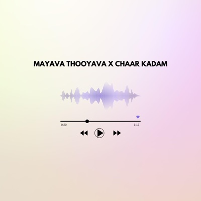 Mayava Thooyava X Chaar Kadam - Single