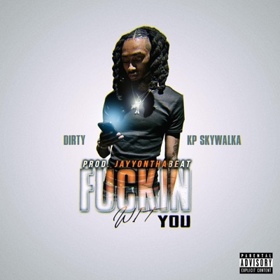 Fuckin Wit You (feat. Dew Chop & Kp Skywalka) - Single