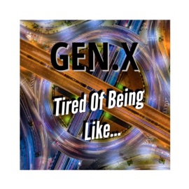 Tired of Being Like... Gen x beats