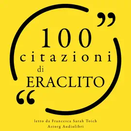 100 citazioni di Eraclito: Le 100 citazioni di...