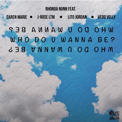 Who Do You Wanna Be? (feat. Lito Jordan, Caren Marie, J Rose LTM & Vedo Velly) - Single
