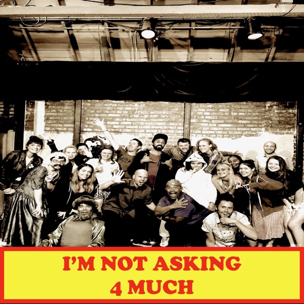 I'M Not Asking 4 Much