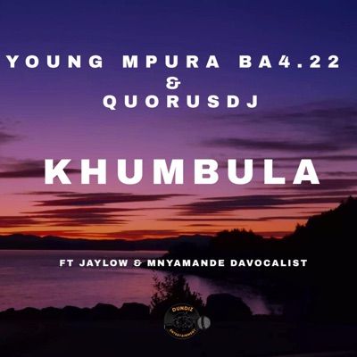 Khumbula (feat. JayLow, Mnyamande Davocalist & Quorusdj) - Single