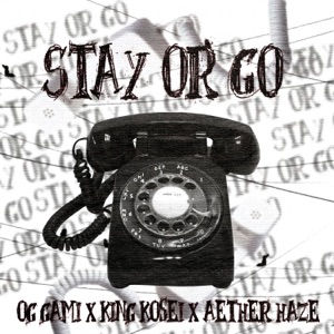 Stay Or Go (feat. Kosei & Aether Haze)
