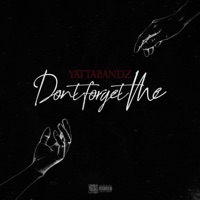 Don't Forget Me - Single - Yatta Bandz
