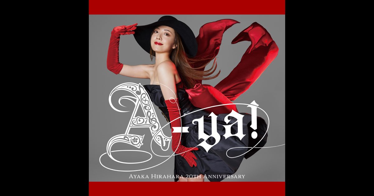 Play A -ya! - AYAKA HIRAHARA 20th Anniversary - by Ayaka