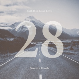 28 with Dean Lewis (Slowed + Reverb) Ruth B. & Dean Lewis