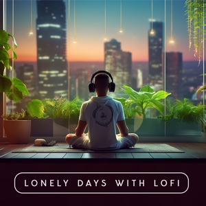 Lonely Days with Lofi