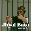Jhyal Bata - Sushant KC
