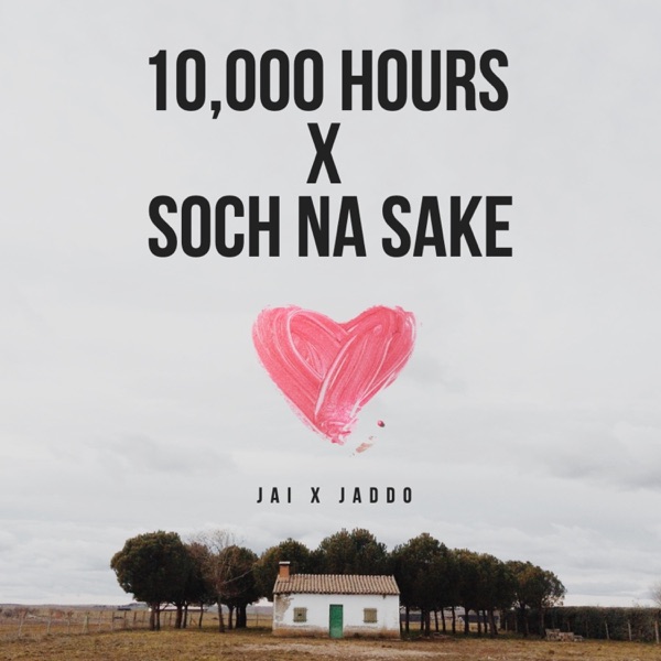 10,000 Hours x Soch na sake (feat. Jaddo)