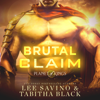 Brutal Claim: Planet of Kings, Book 2 (Unabridged) - Lee Savino & Tabitha Black