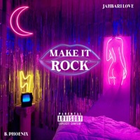 Make it Rock (feat. B.Phoenix) - Single - Jahbari Love