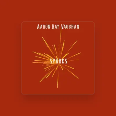 Listen to Aaron Ray Vaughan, watch music videos, read bio, see tour dates & more!