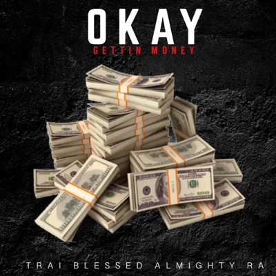 Okay (Gettin Money) (feat. Almighty Ra) - Single