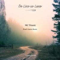 Do Lixo ao Luxo - Single - MC Titanic & Castro Beatz