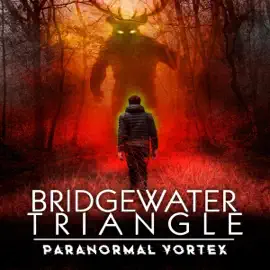 Bridgewater Triangle: Paranormal Vortex (Original Recording)