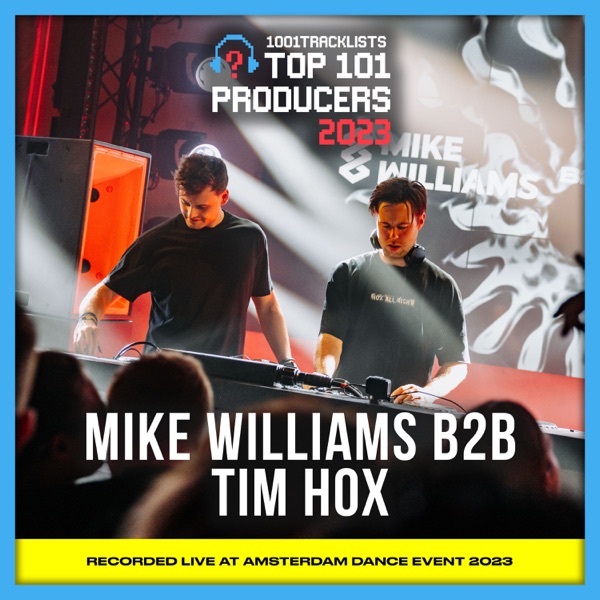 Mike Williams b2b Tim Hox at 1001Tracklists Top 101 Producers 2023 (DJ Mix)